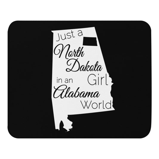 Just a North Dakota Girl in an Alabama World Mouse pad