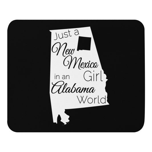 Just a New Mexico Girl in an Alabama World Mouse pad