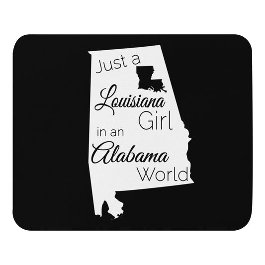 Just a Louisiana Girl in an Alabama World Mouse pad