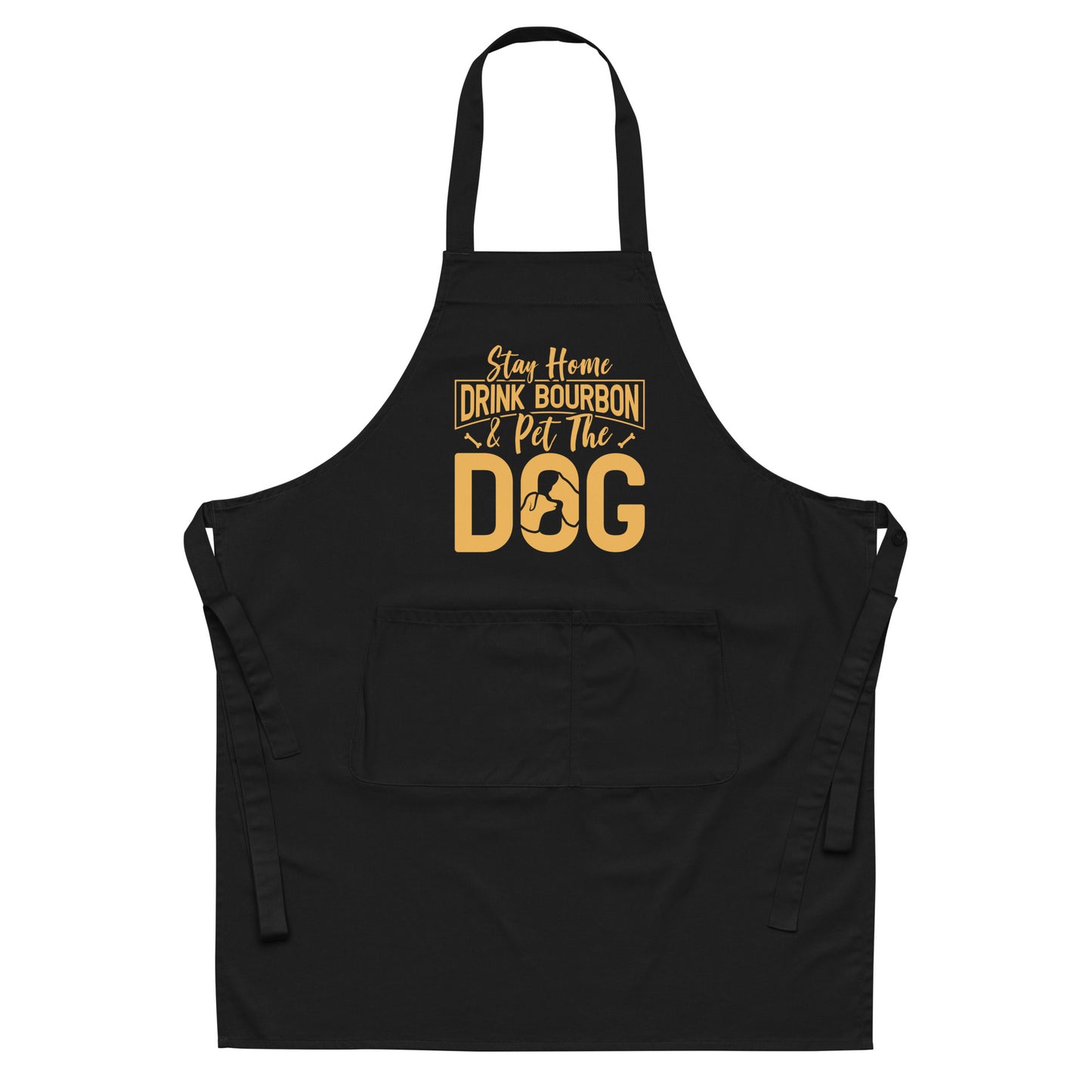 Stay Home Drink Bourbon Pet the Dog Organic cotton apron