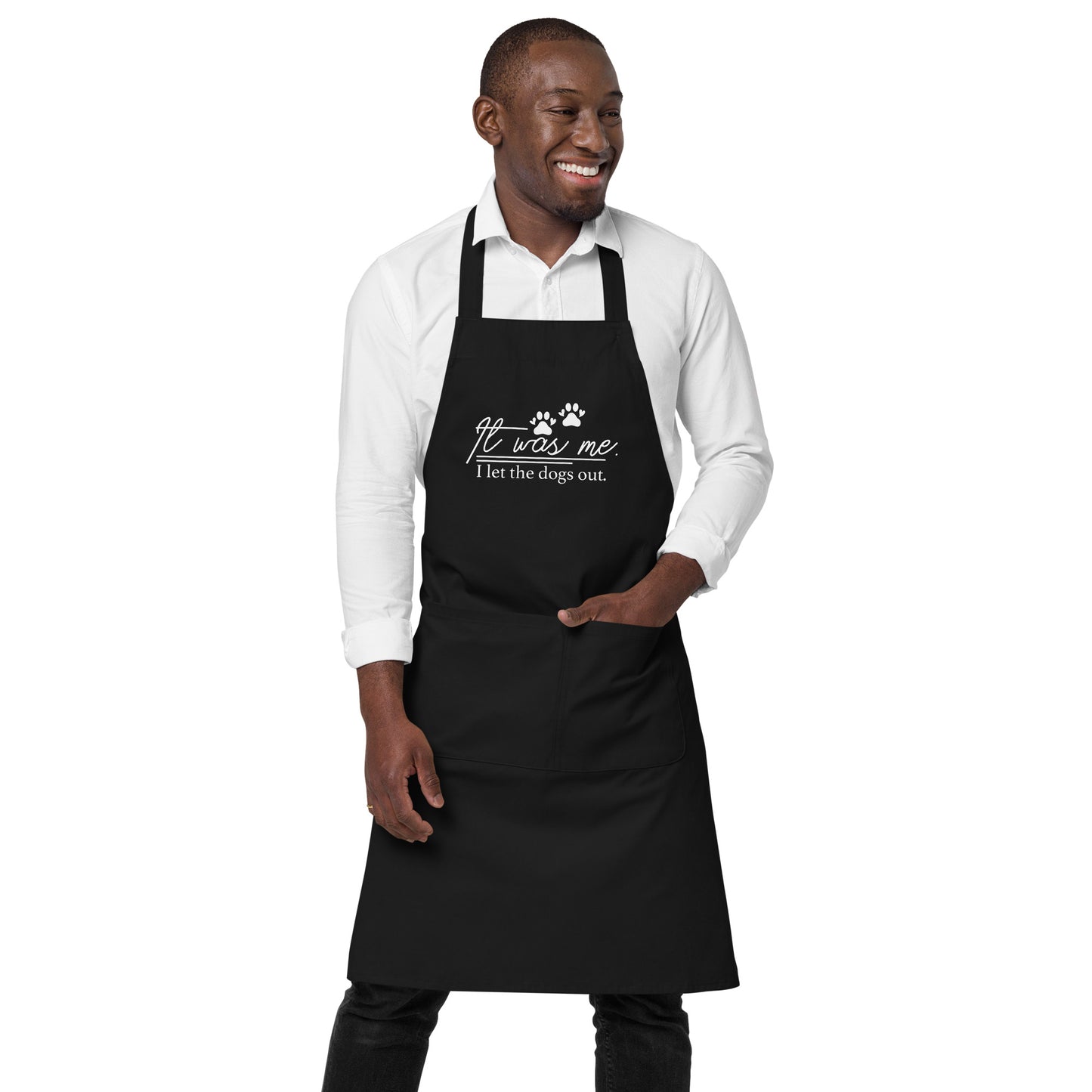 It Was Me I Let the Dogs Out Organic cotton apron