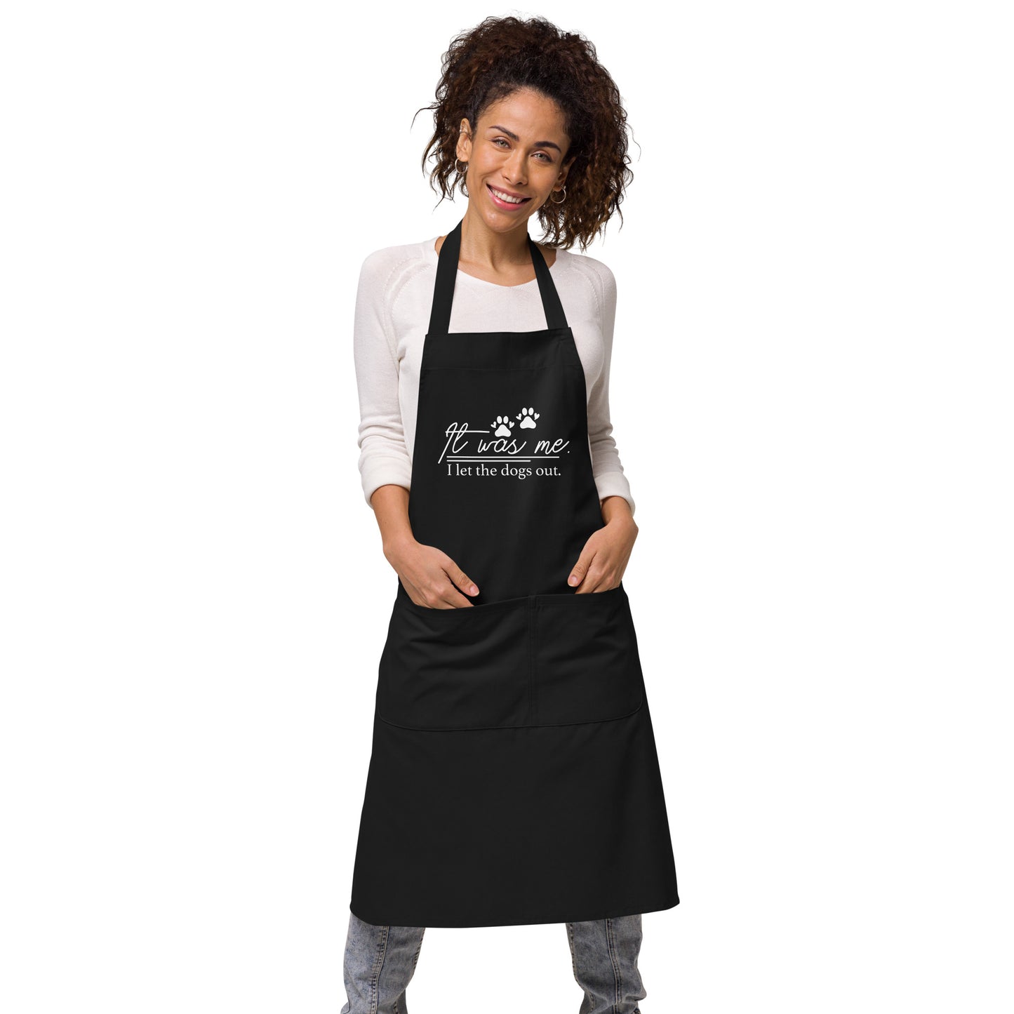 It Was Me I Let the Dogs Out Organic cotton apron