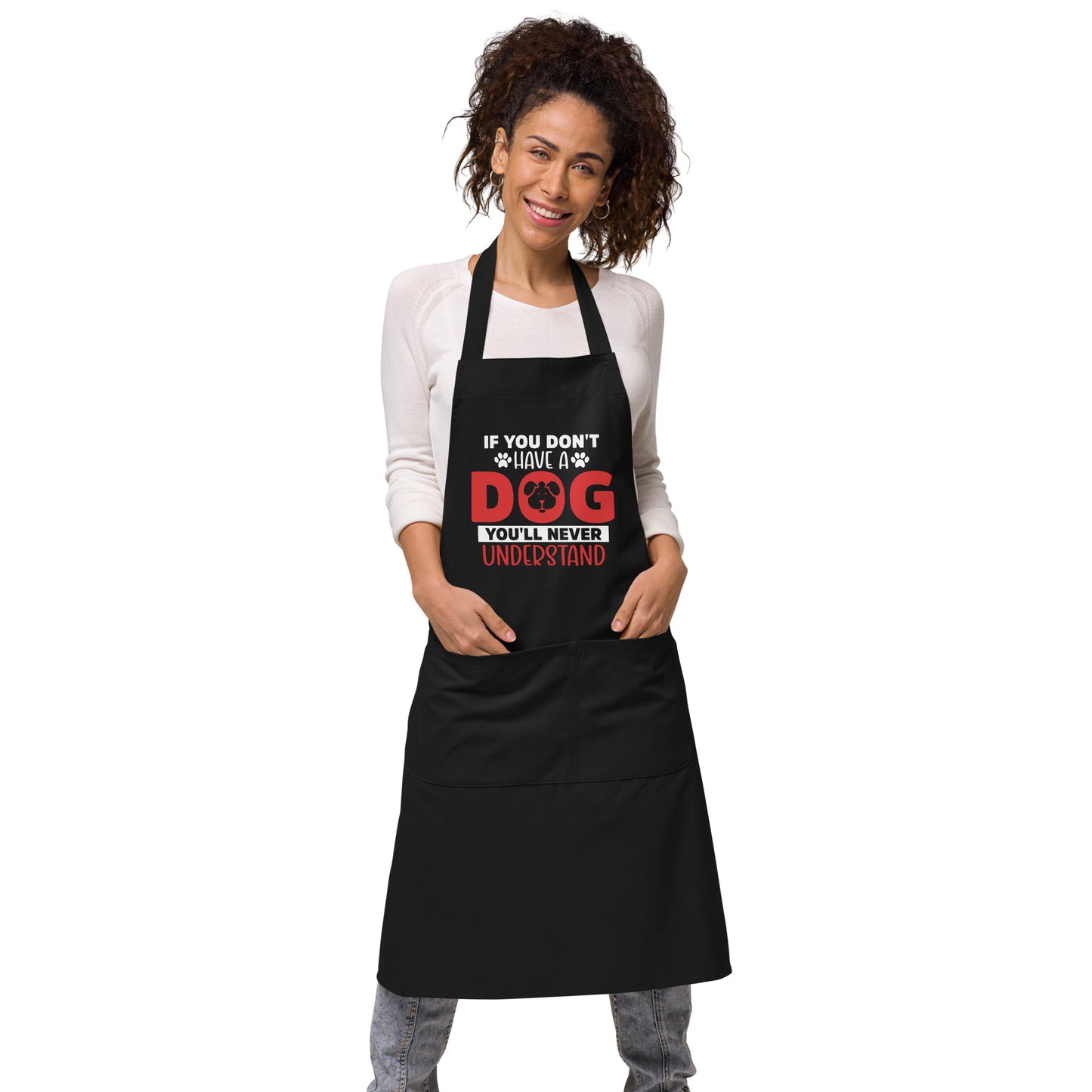 If You Don't Have a Dog You'll Never Understand Organic cotton apron