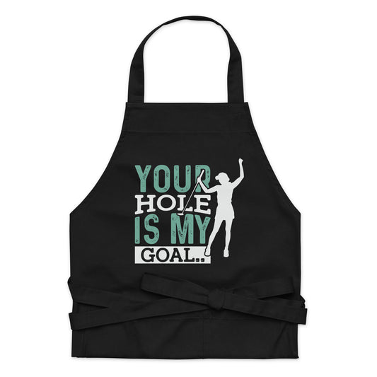 Your Hole is My Goal Organic cotton apron