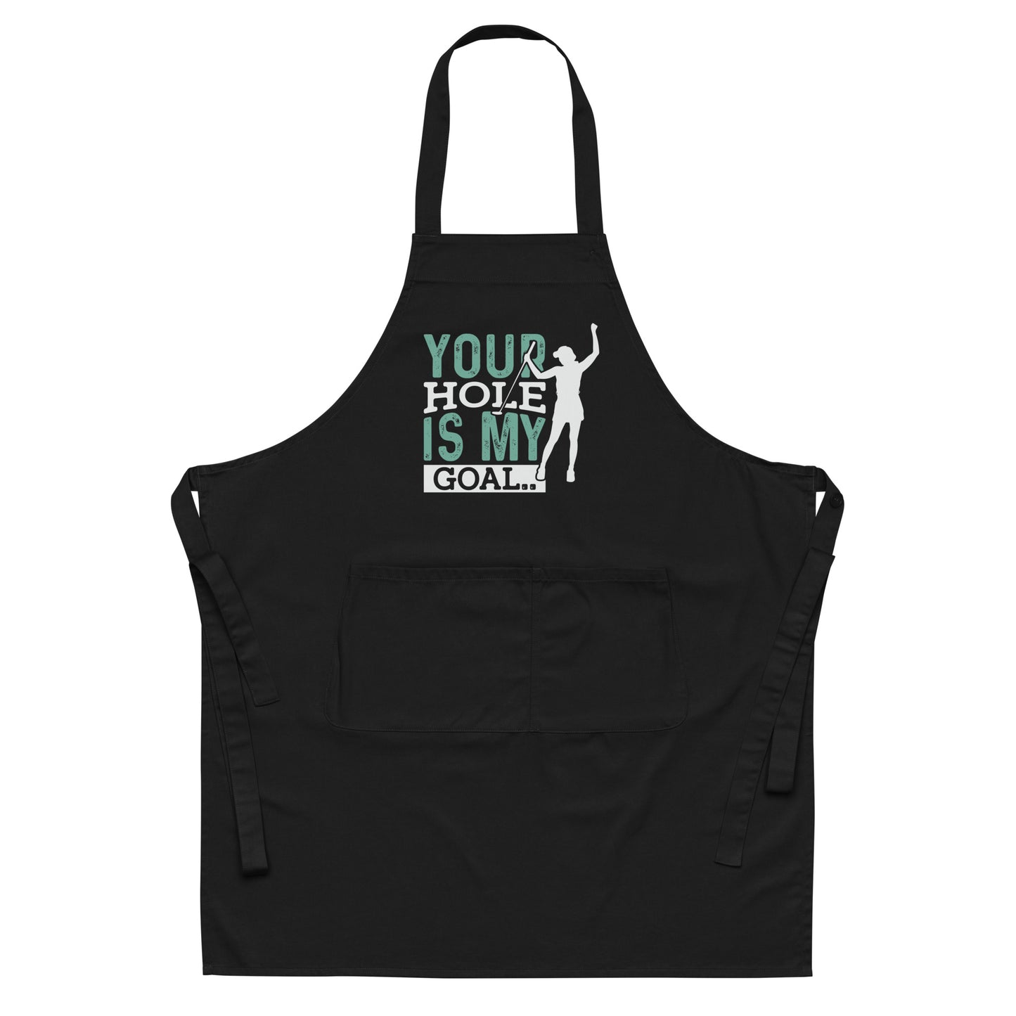 Your Hole is My Goal Organic cotton apron