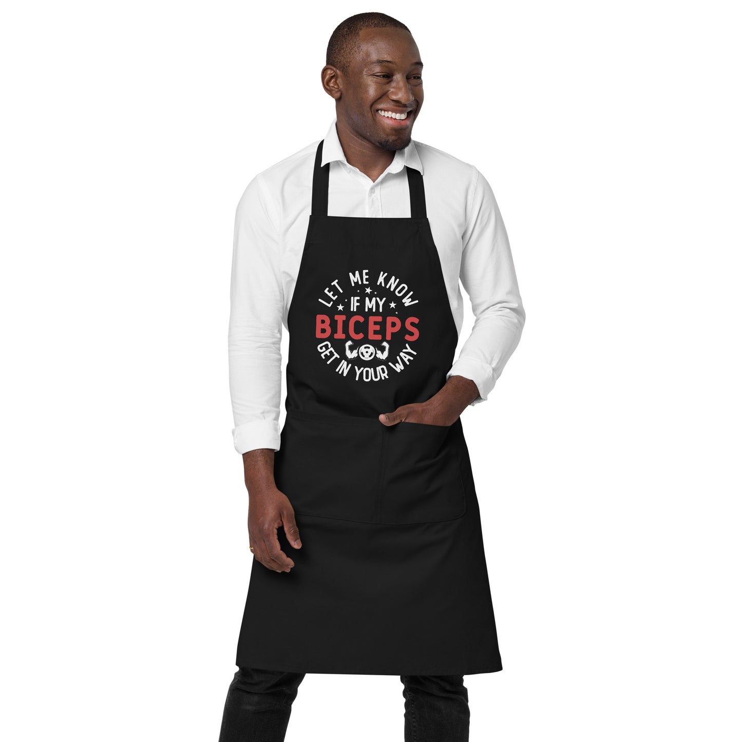 Let Me Know if My Biceps Get in Your Way Organic cotton apron
