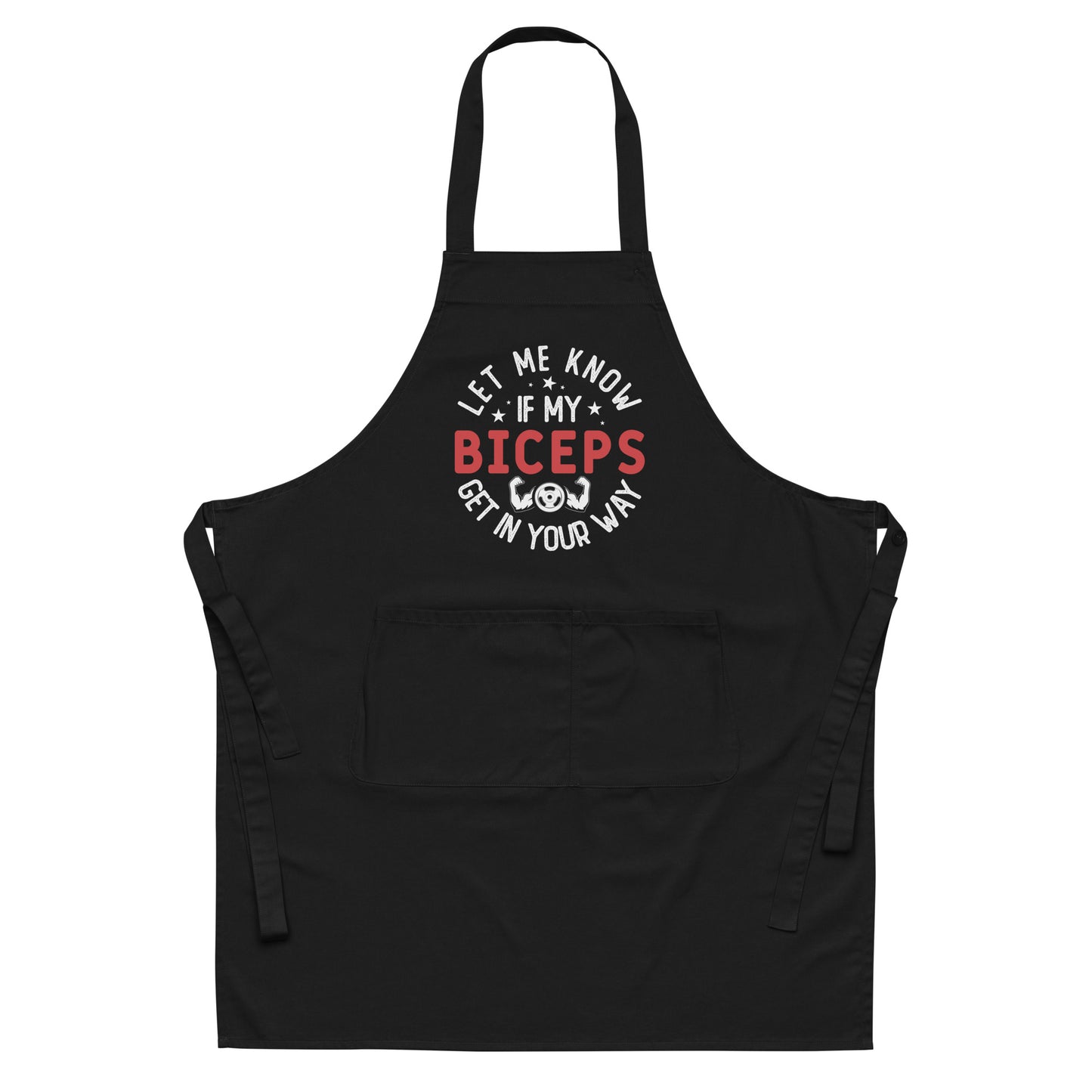 Let Me Know if My Biceps Get in Your Way Organic cotton apron