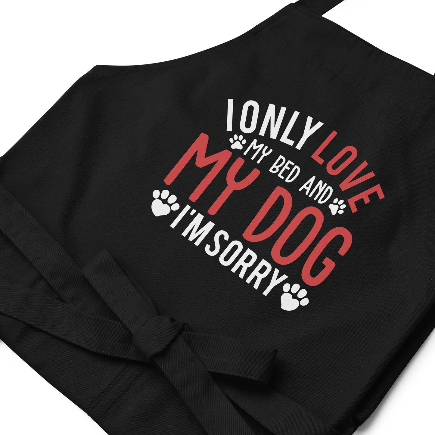 I Only Love My Bed and My Dog Organic cotton apron