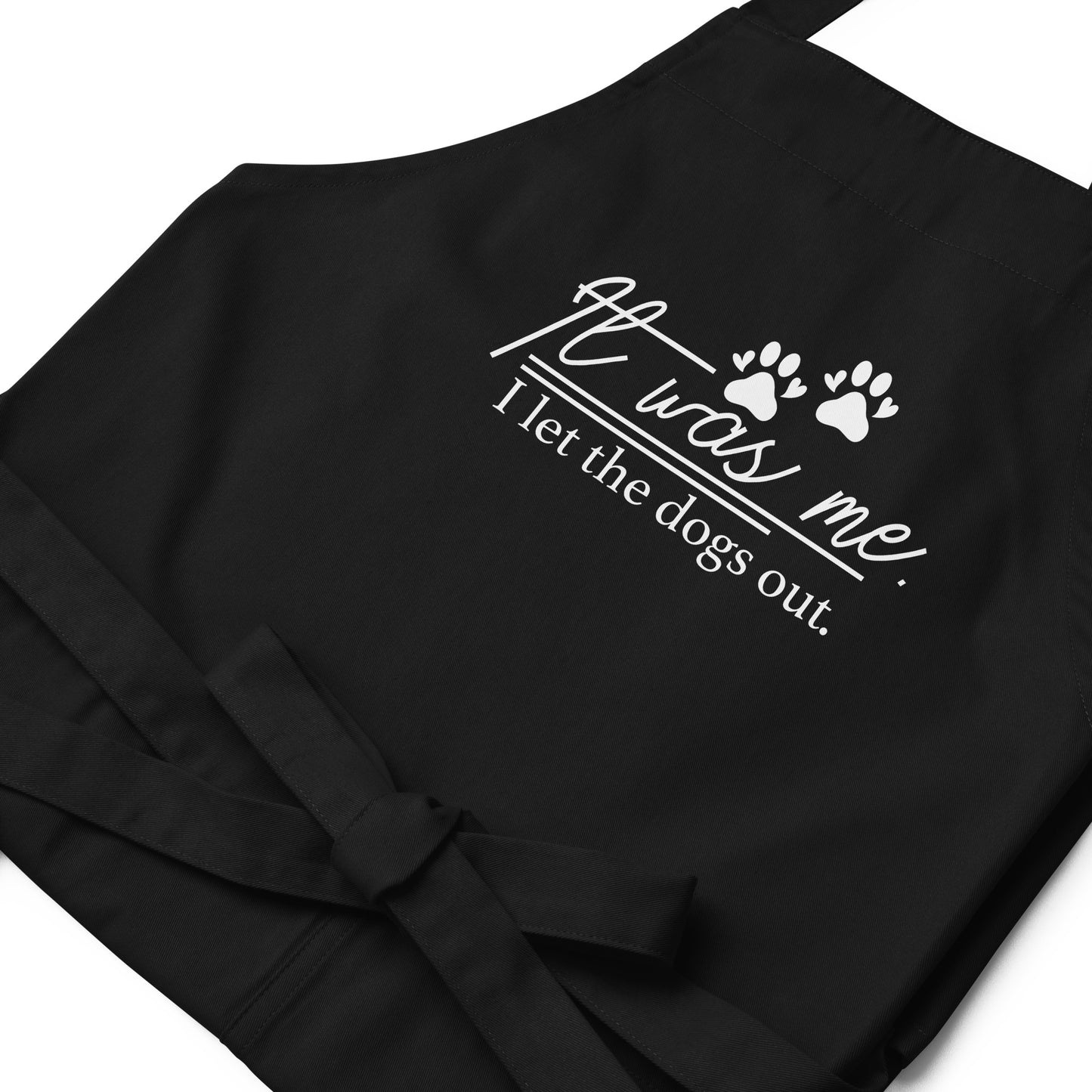 It Was Me I Let the Dogs Out Organic cotton apron