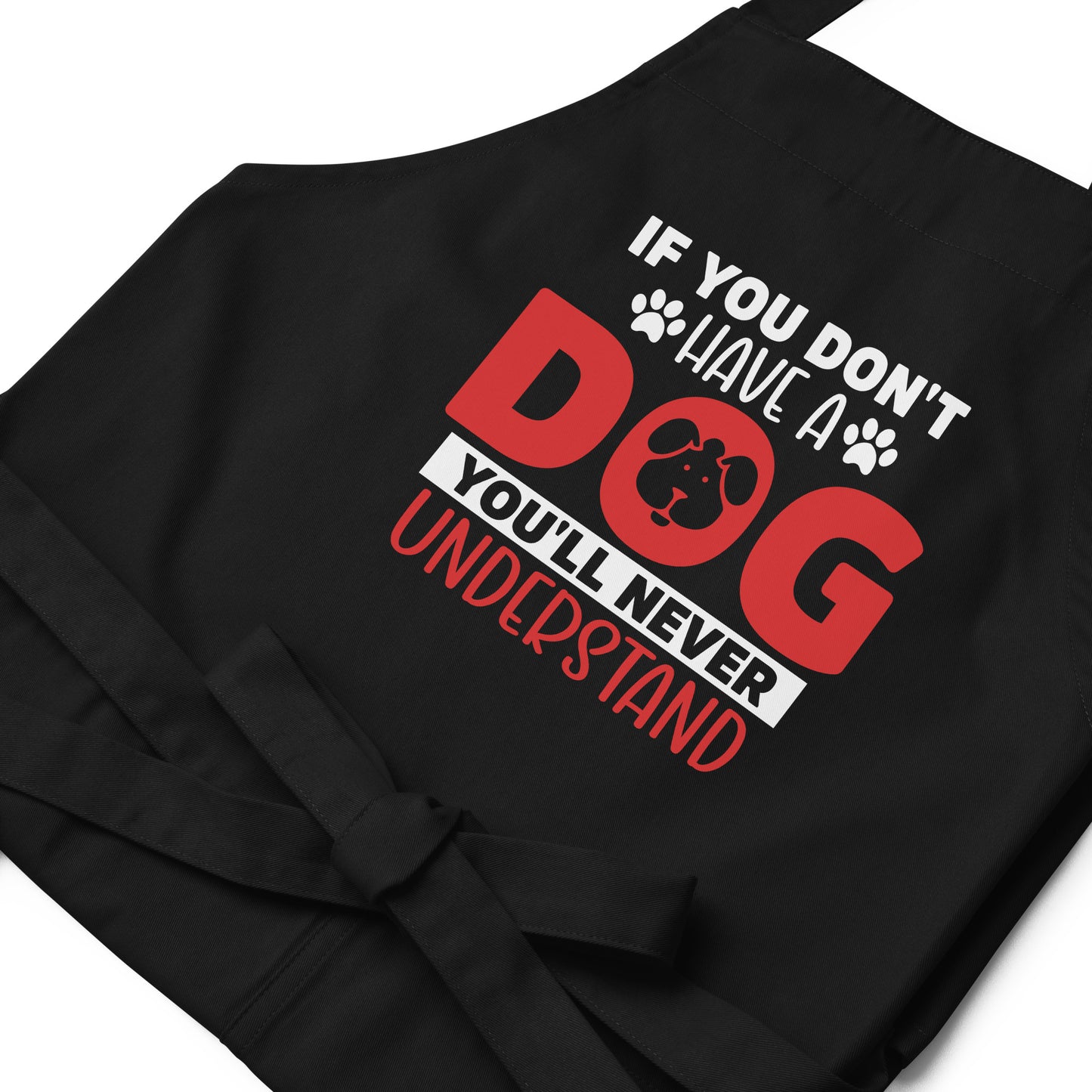 If You Don't Have a Dog You'll Never Understand Organic cotton apron