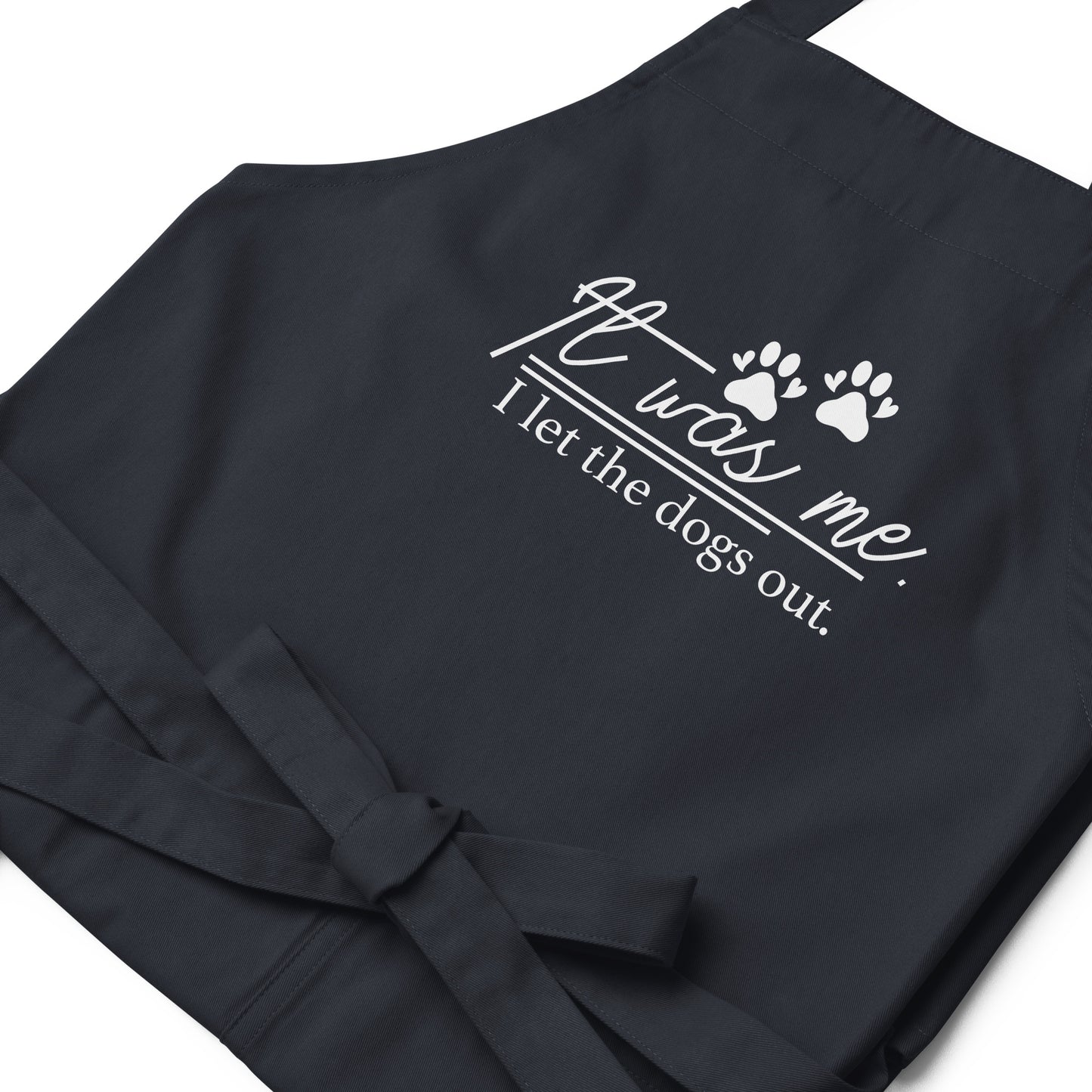 It Was Me I Let the Dogs Out Organic cotton apron