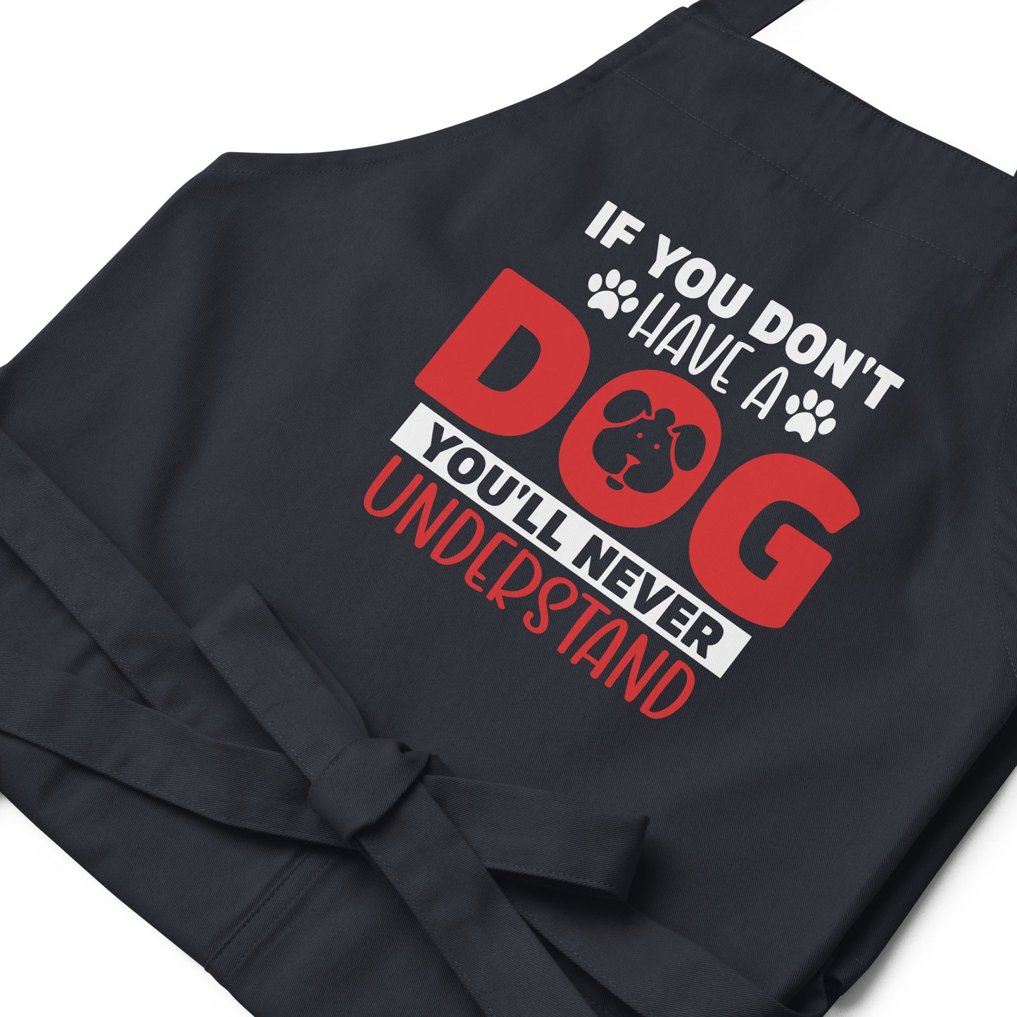 If You Don't Have a Dog You'll Never Understand Organic cotton apron