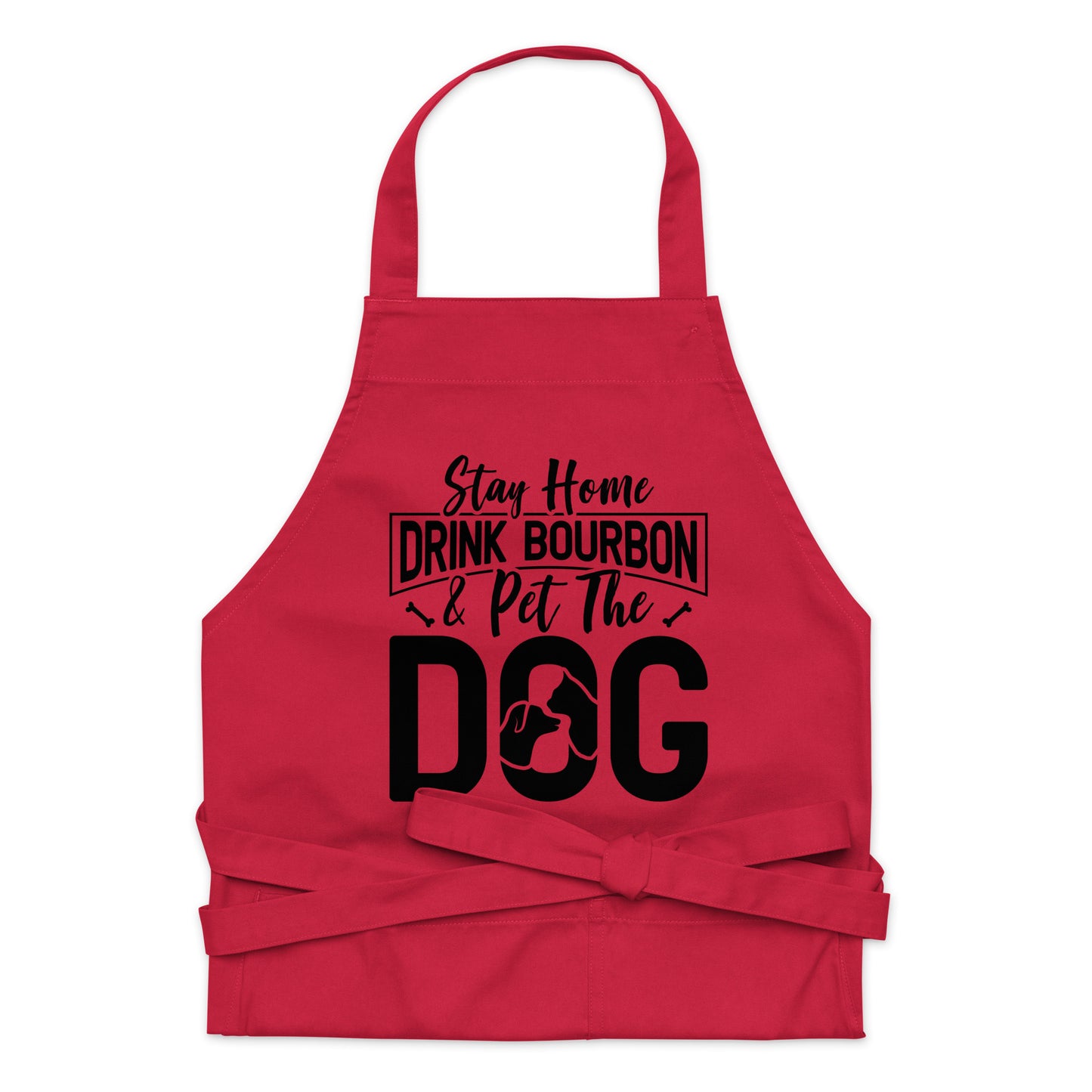 Stay Home Drink Bourbon Pet the Dog Organic cotton apron