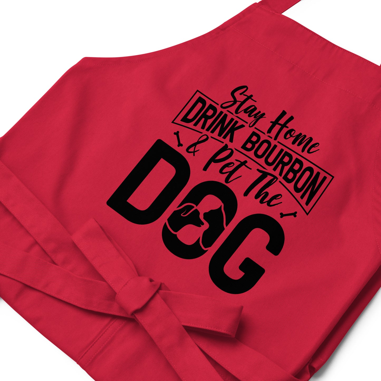 Stay Home Drink Bourbon Pet the Dog Organic cotton apron