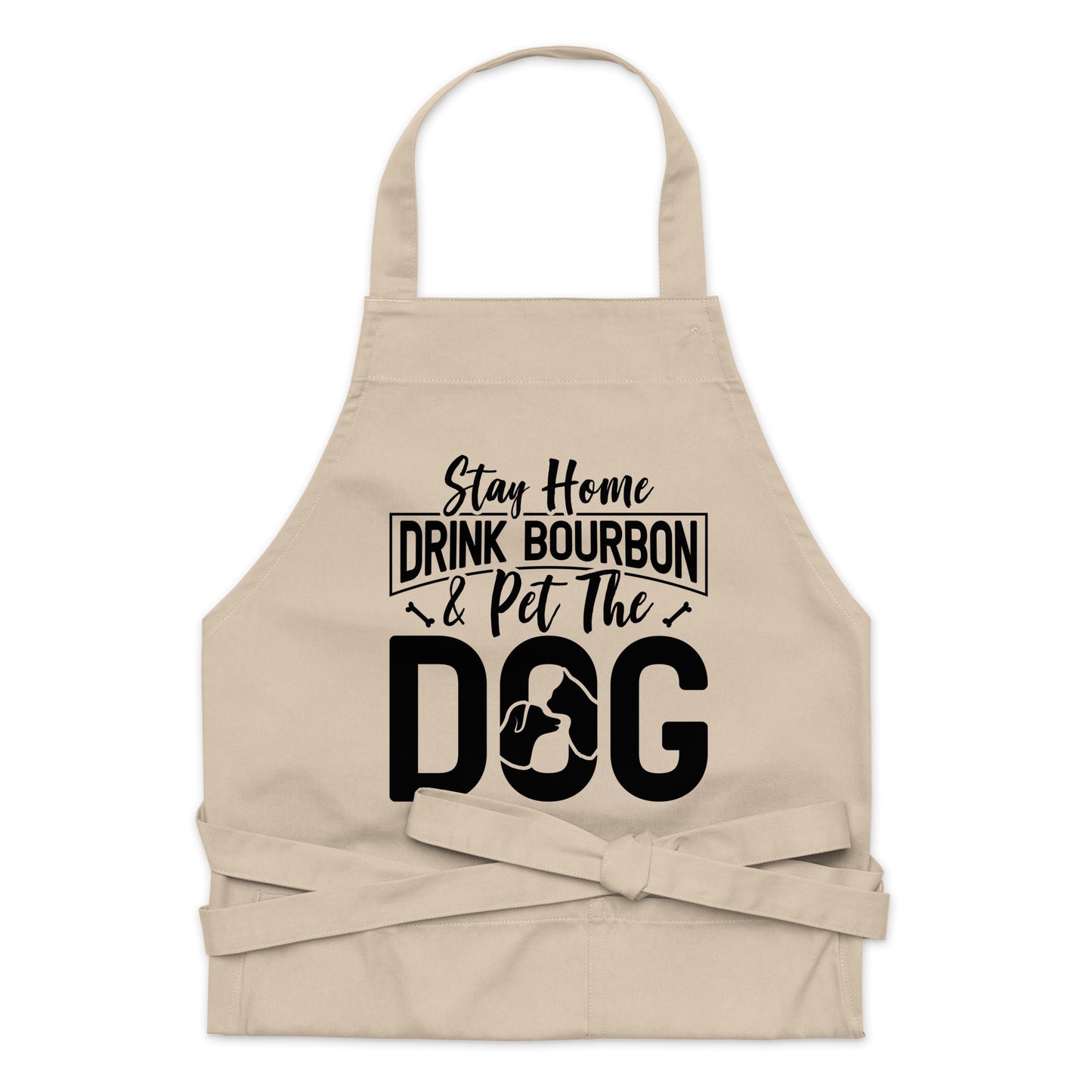 Stay Home Drink Bourbon Pet the Dog Organic cotton apron