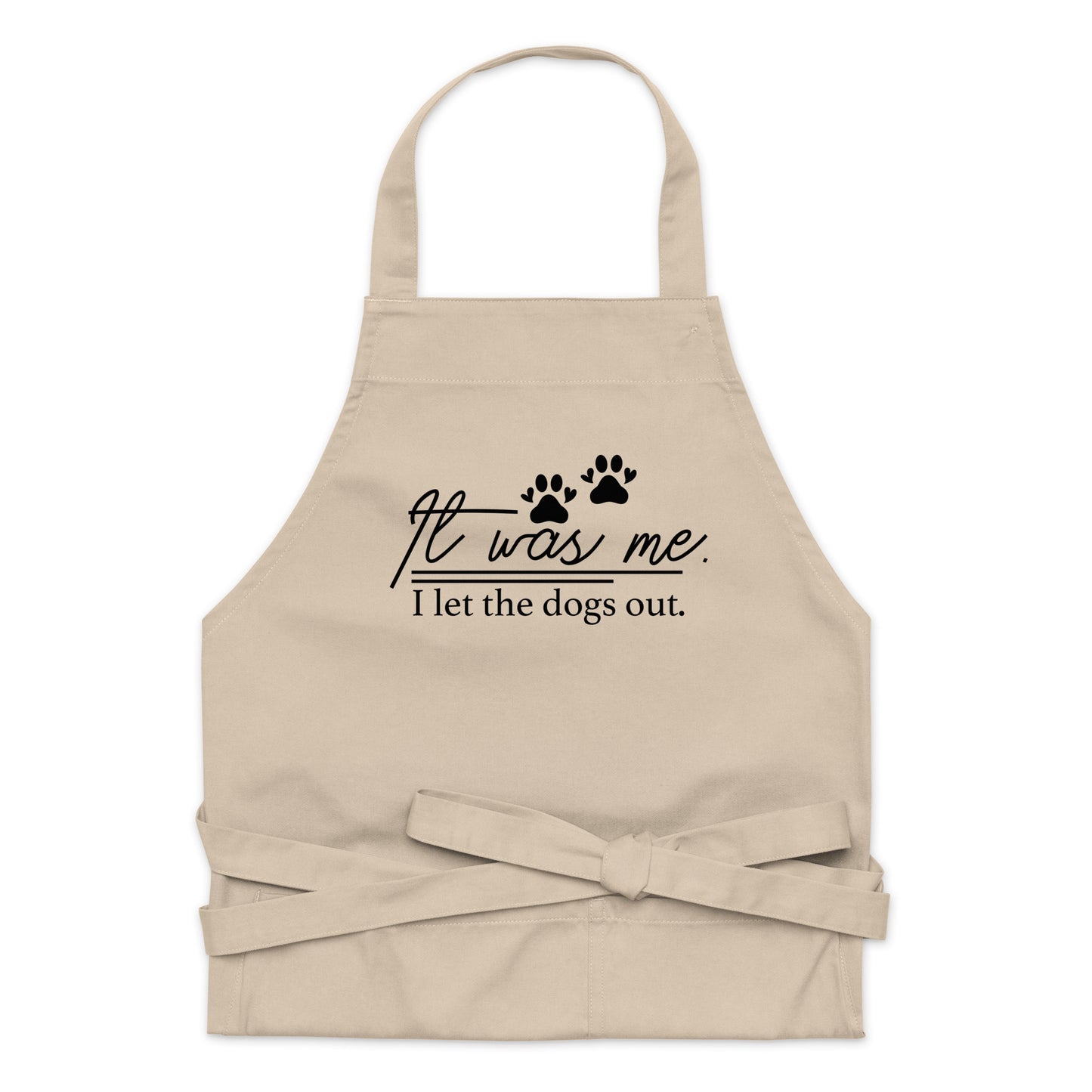 It Was Me I Let the Dogs Out Organic cotton apron