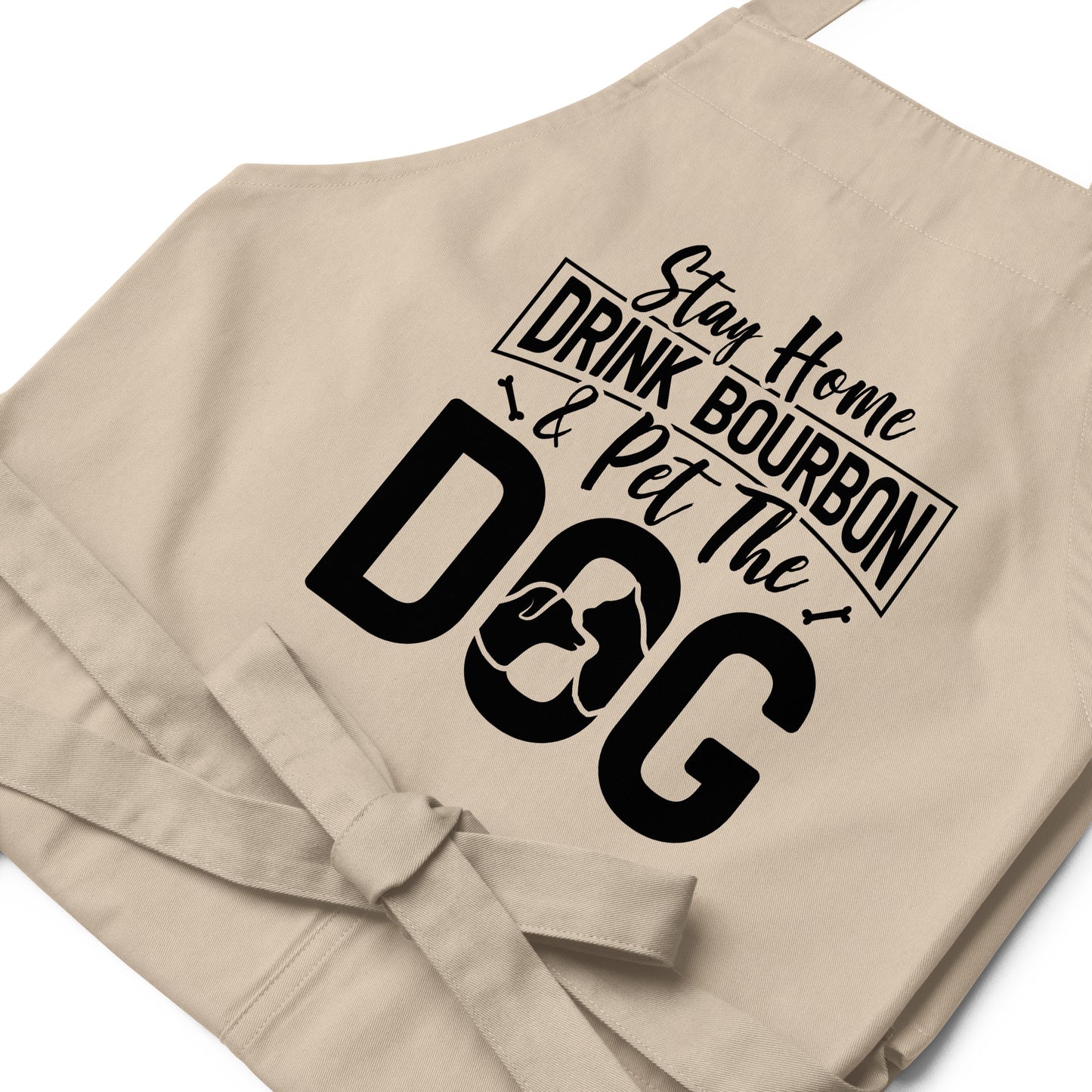 Stay Home Drink Bourbon Pet the Dog Organic cotton apron