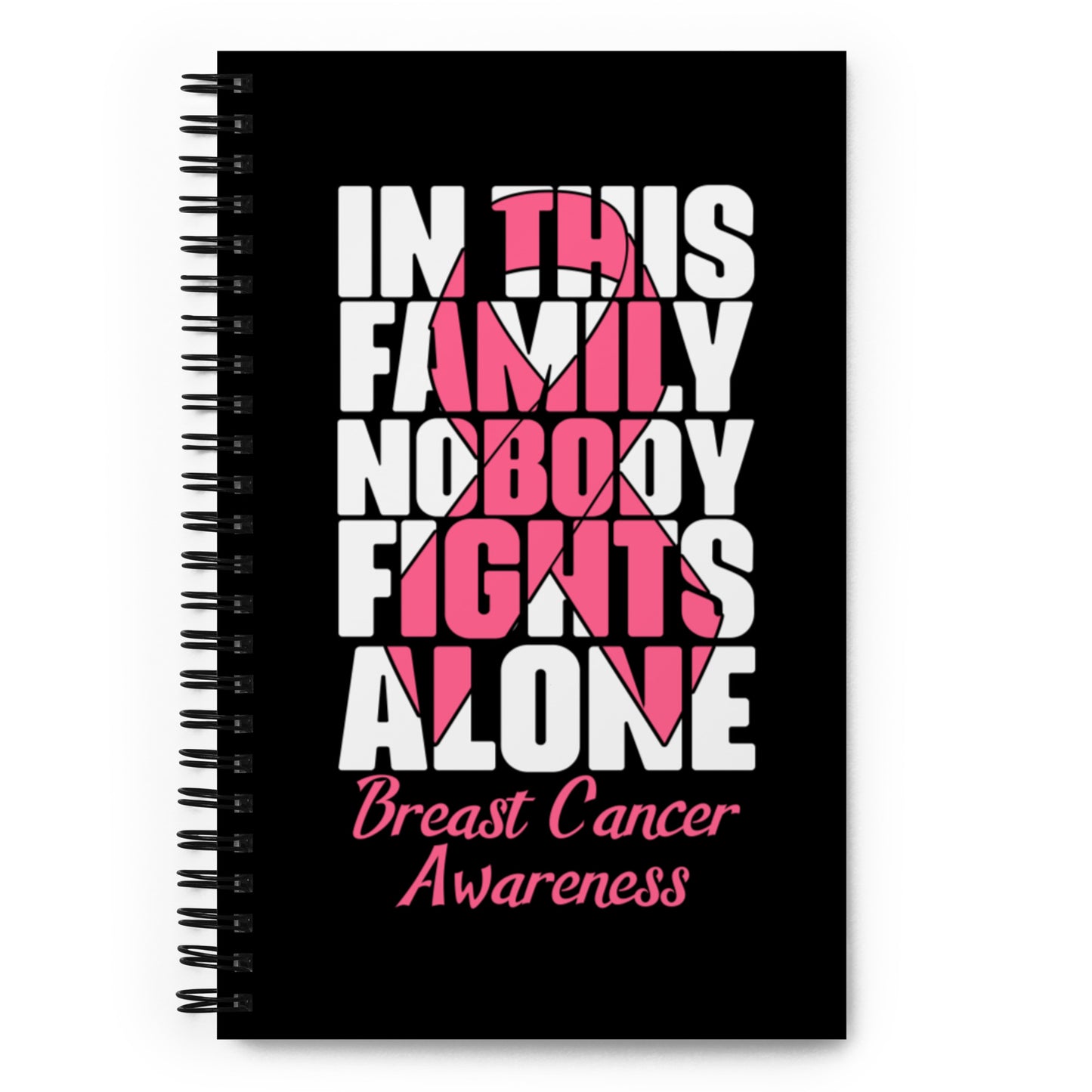 In This Family Nobody Fights Alone Spiral notebook