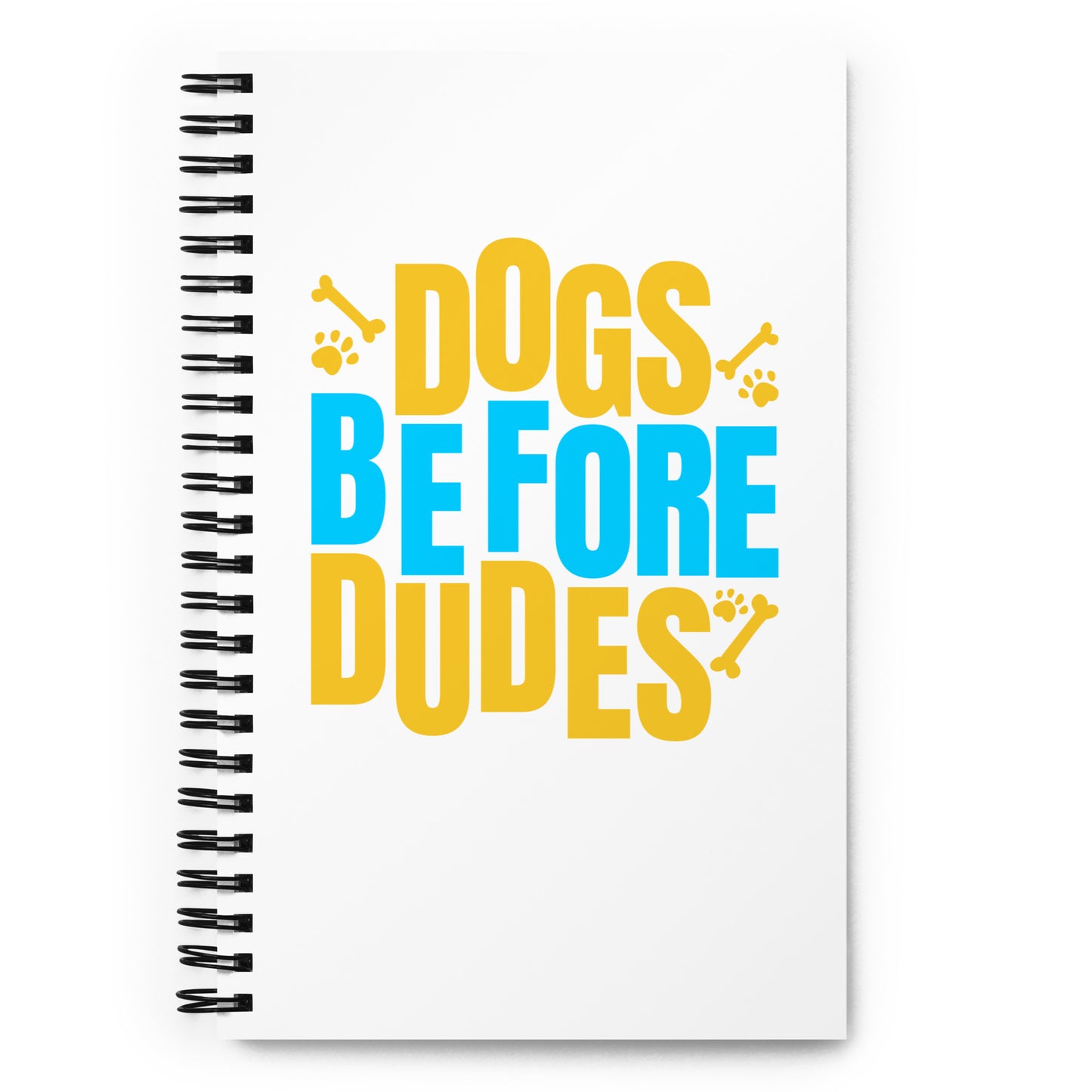 Dogs Before Dudes Spiral notebook