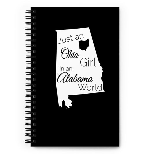 Just an Ohio Girl in an Alabama World Spiral notebook
