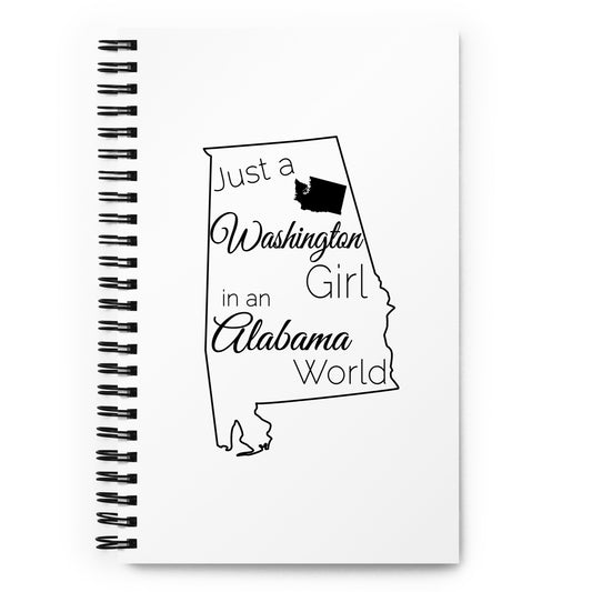 Just a Washington Girl in an Alabama World Spiral notebook