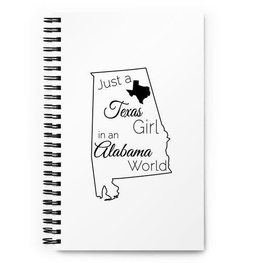Just a Texas Girl in an Alabama World Spiral notebook