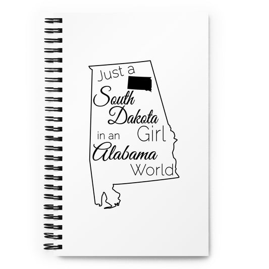 Just a South Dakota Girl in an Alabama World Spiral notebook
