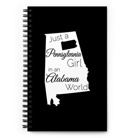 Just a Pennsylvania Girl in an Alabama World Spiral notebook