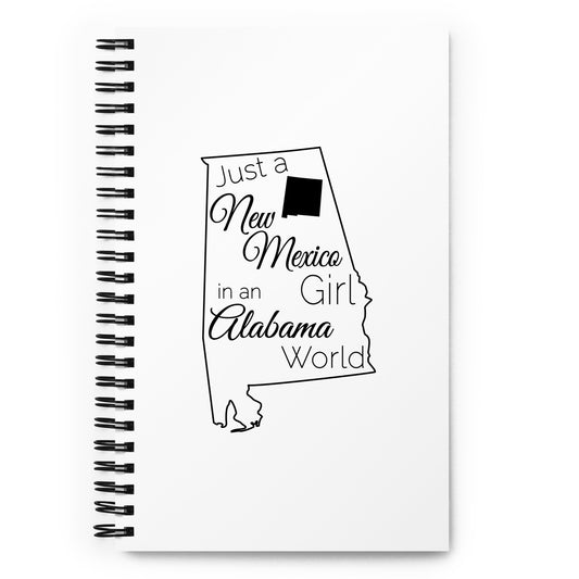 Just a New Mexico Girl in an Alabama World Spiral notebook