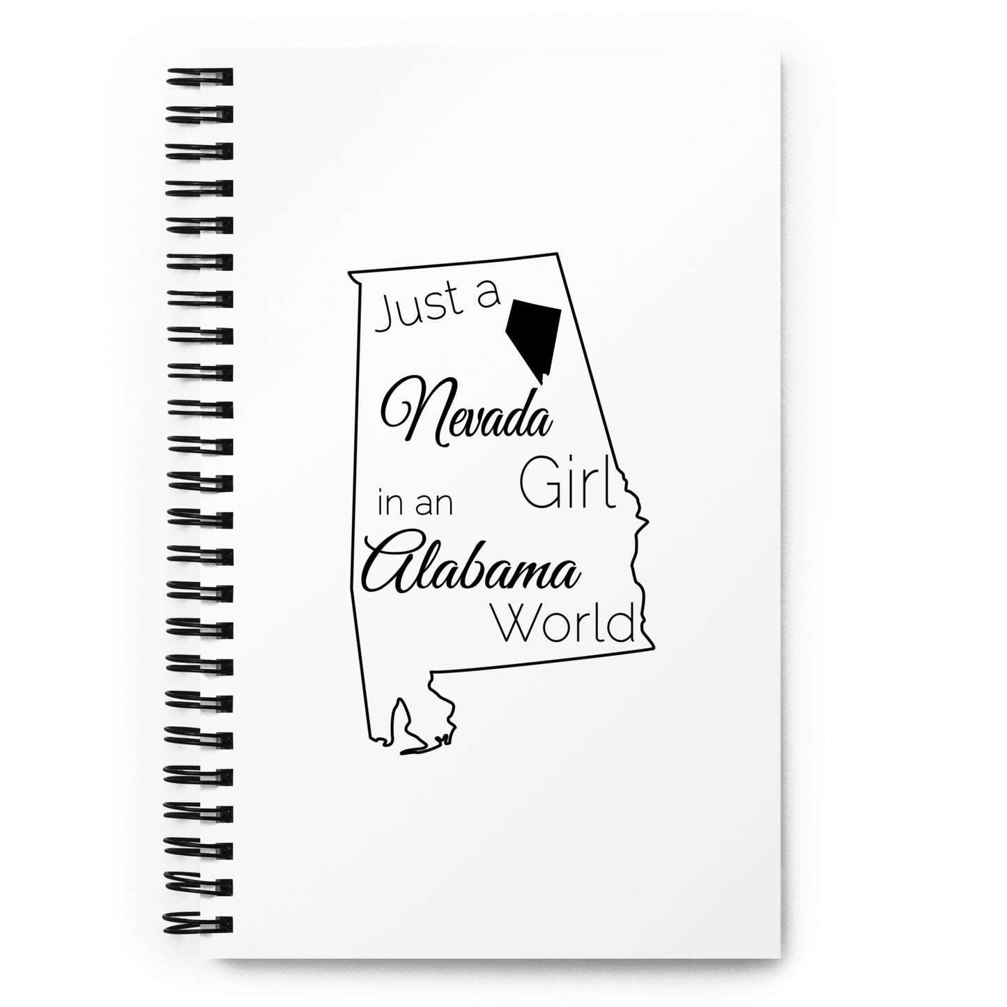 Just a Nevada Girl in an Alabama World Spiral notebook