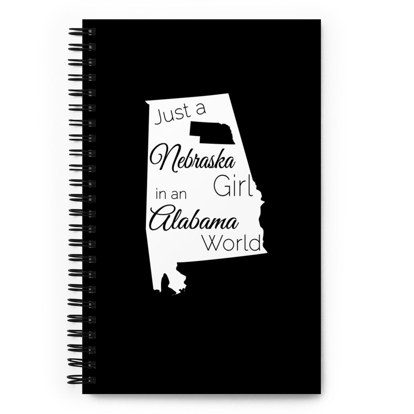 Just a Nebraska Girl in an Alabama World Spiral notebook