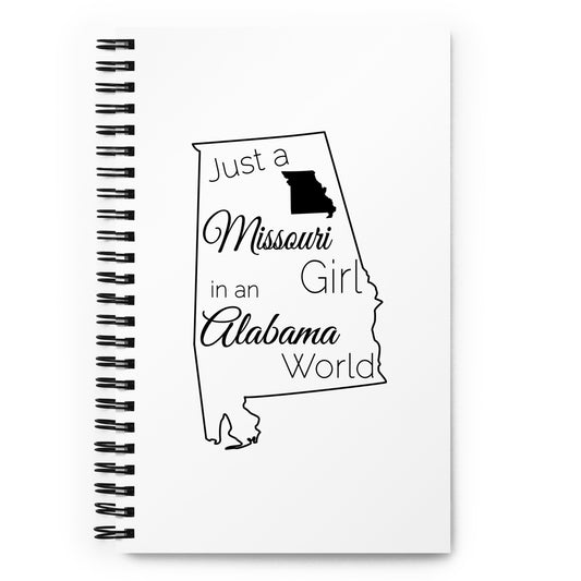 Just a Missouri Girl in an Alabama World Spiral notebook
