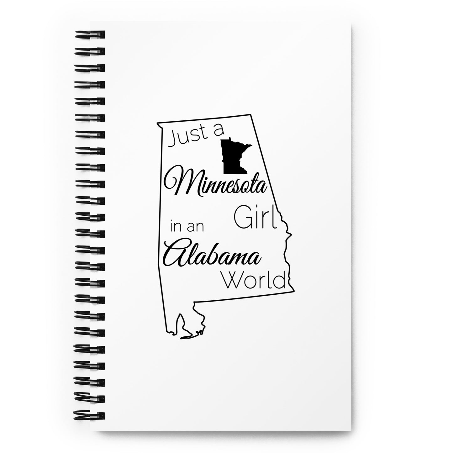 Just a Minnesota Girl in an Alabama World Spiral notebook