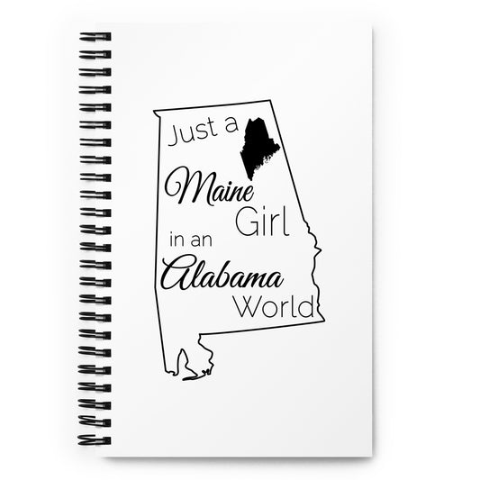 Just a Maine Girl in an Alabama World Spiral notebook