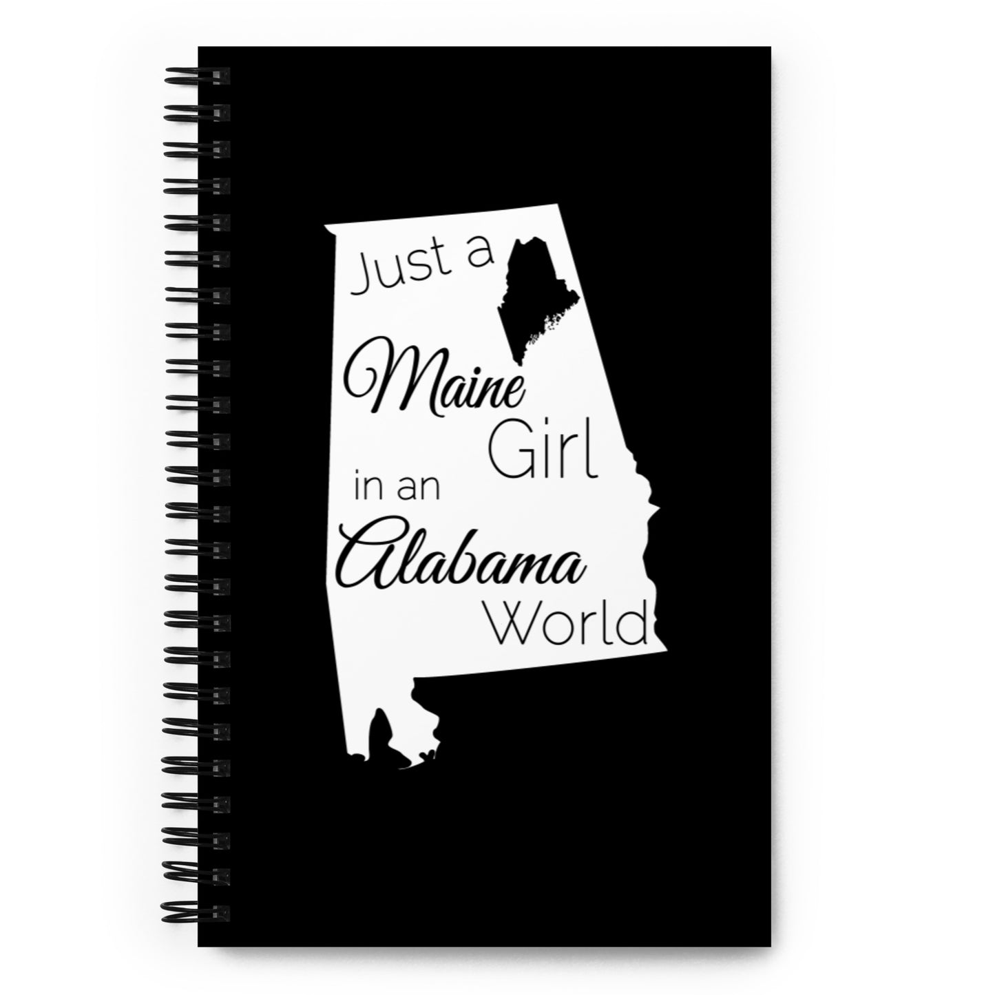 Just a Maine Girl in an Alabama World Spiral notebook