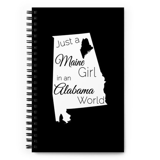 Just a Maine Girl in an Alabama World Spiral notebook