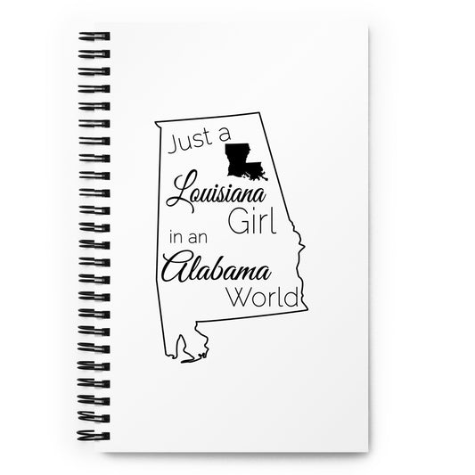 Just a Louisiana Girl in an Alabama World Spiral notebook