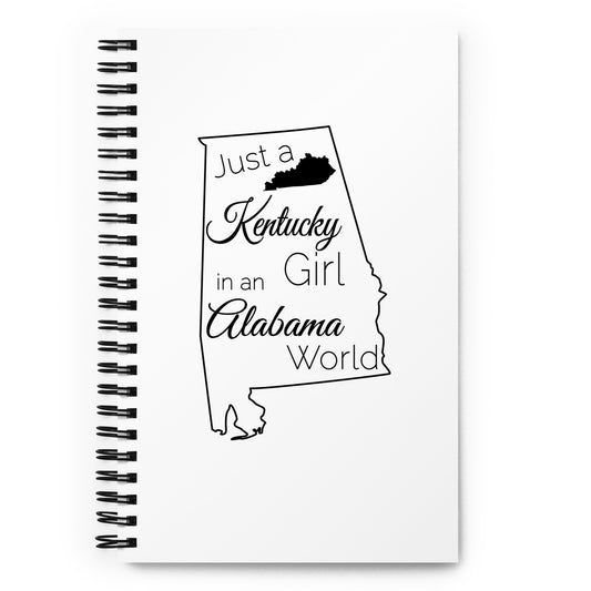 Just a Kentucky Girl in an Alabama World Spiral notebook