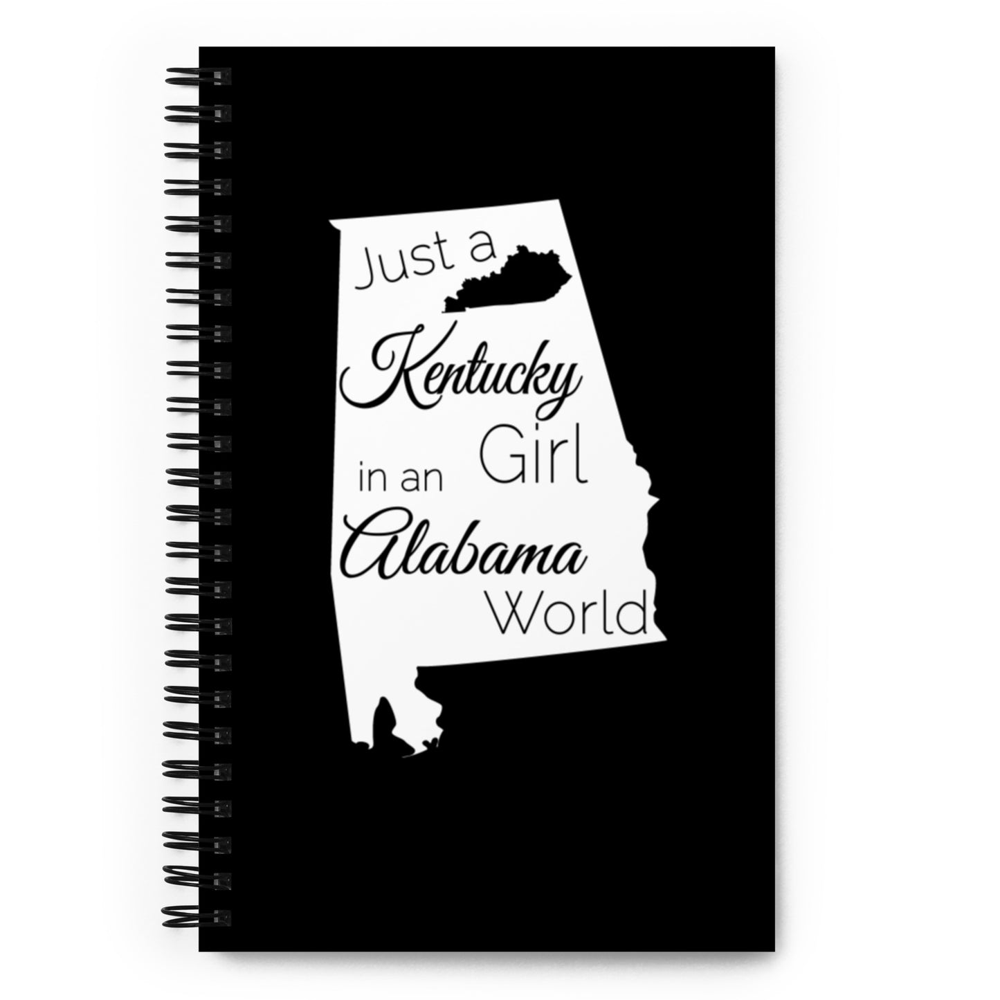 Just a Kentucky Girl in an Alabama World Spiral notebook