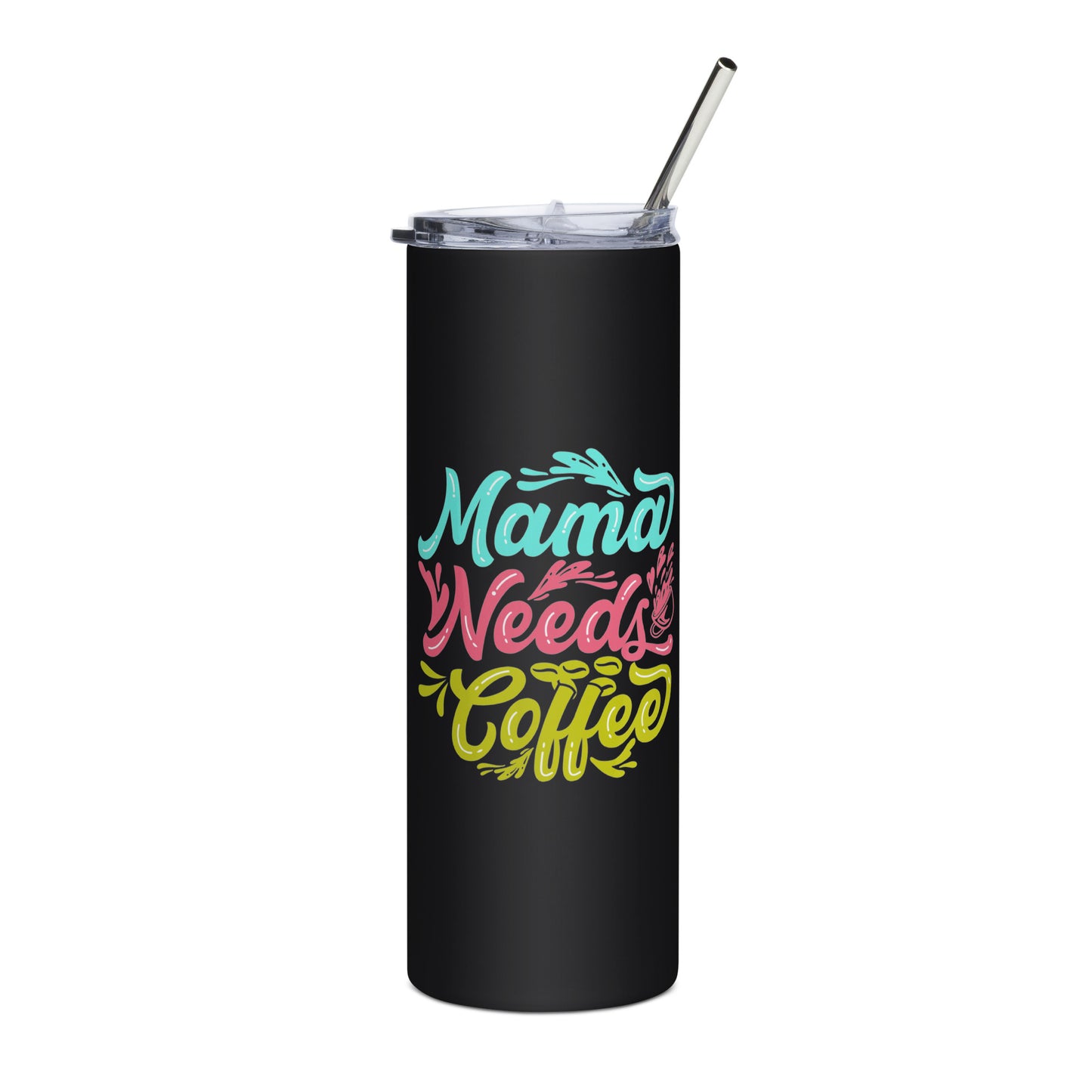 Mama Needs Coffee Stainless steel tumbler