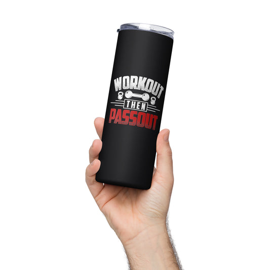 Workout Then Passout Stainless steel tumbler