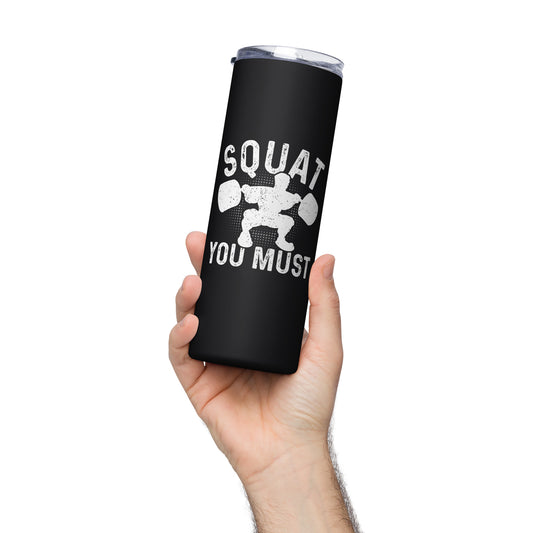 Squat You Must Stainless steel tumbler