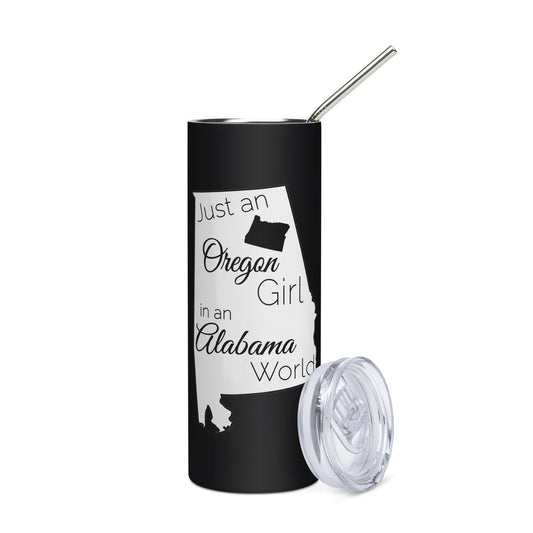 Just an Oregon Girl in an Alabama World Stainless steel tumbler