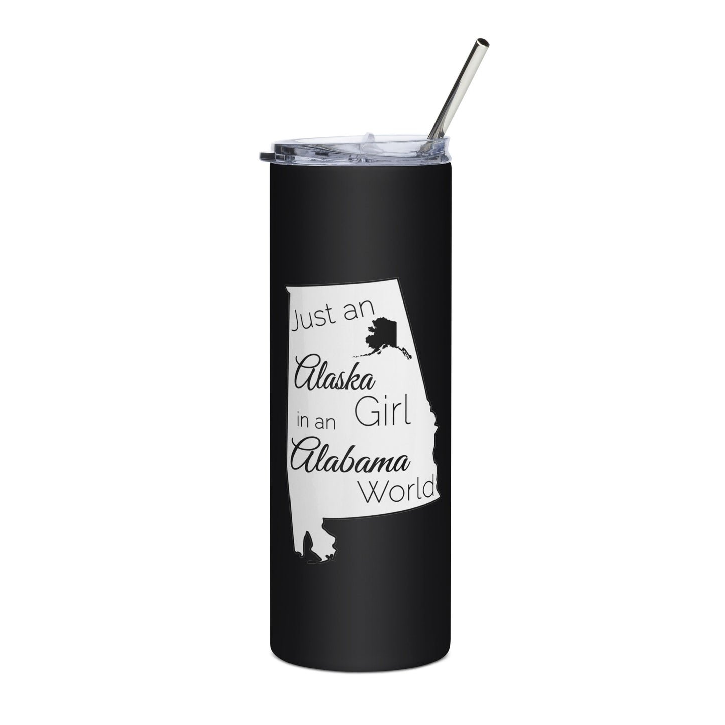 Just an Alaska Girl in an Alabama World Stainless steel tumbler