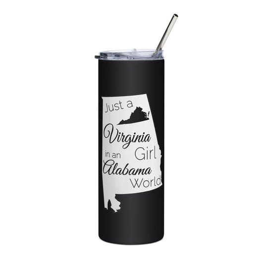 Just a Virginia Girl in an Alabama World Stainless steel tumbler