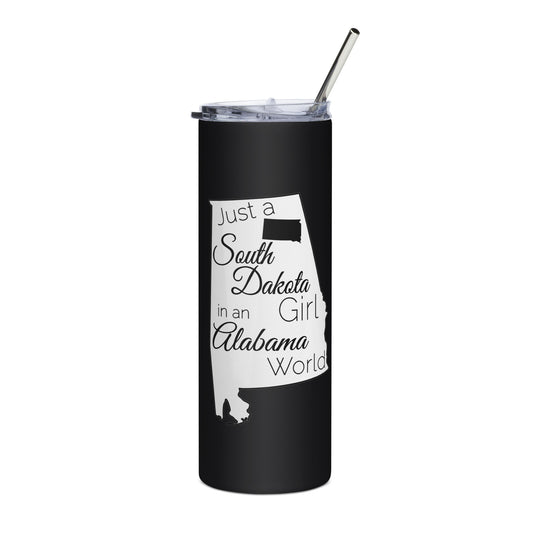 Just a South Dakota Girl in an Alabama World Stainless steel tumbler