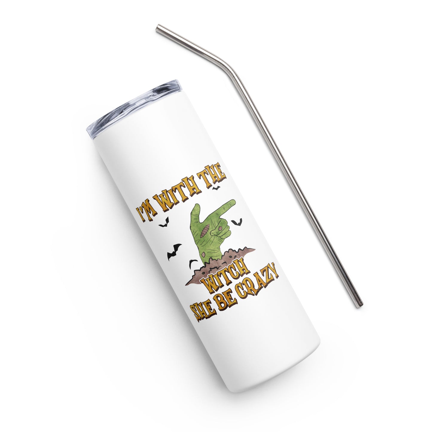 I'm With the Witch, She Be Crazy Stainless steel tumbler