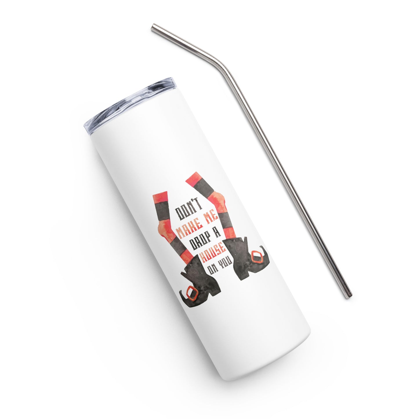 Don't Make Me Drop a House Stainless steel tumbler