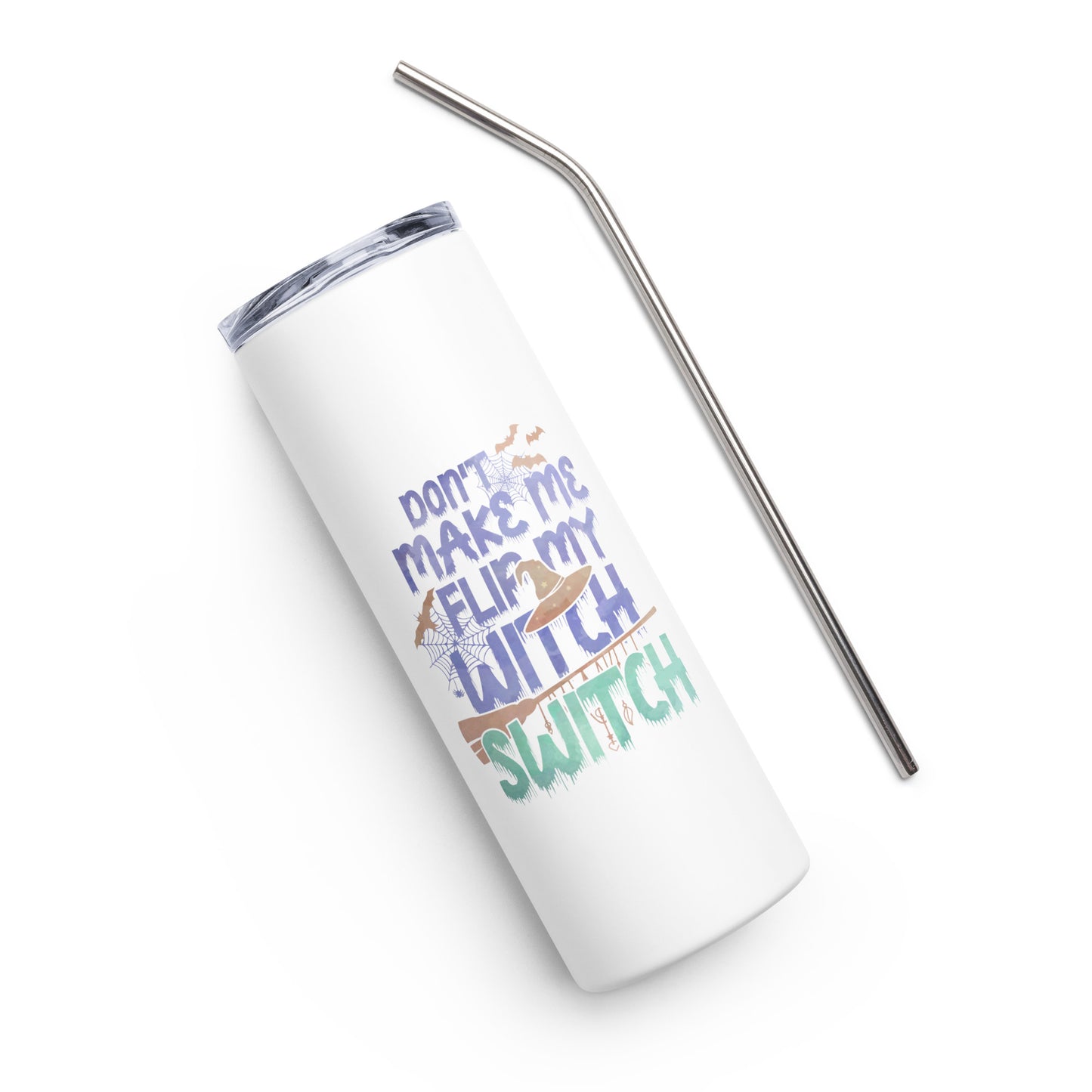 Don't Make Me Flip My Witch Switch Stainless steel tumbler