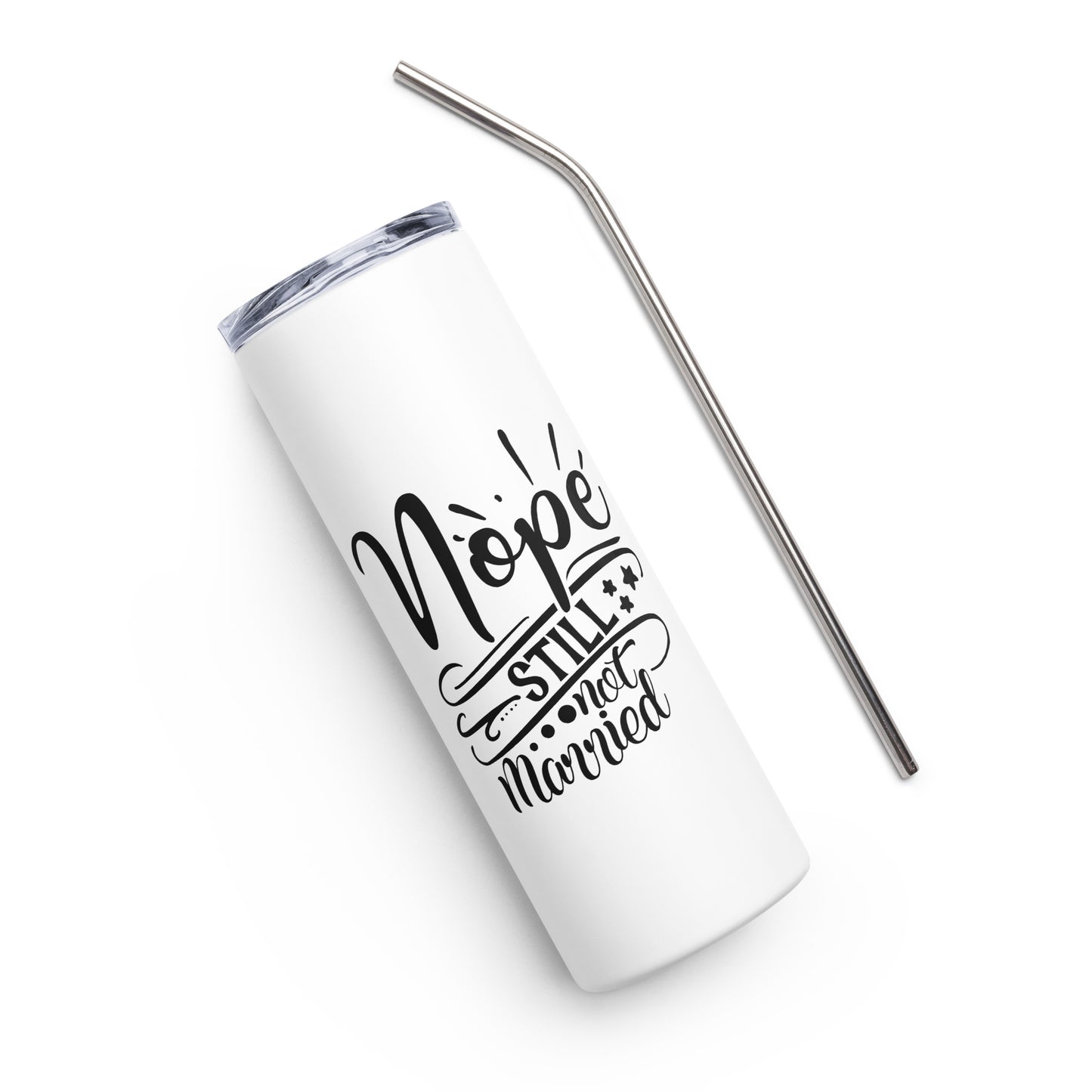 Nope Still Not Married Stainless steel tumbler